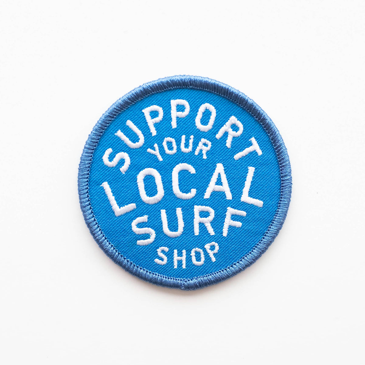 SUPPORT YOUR LOCAL SURF SHOP BLUE Decorative Iron On Embroidered Patch | Union Made