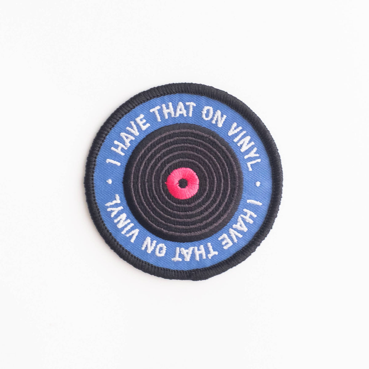 I HAVE THAT ON VINYL Decorative Iron On Embroidered Patch | Union Made
