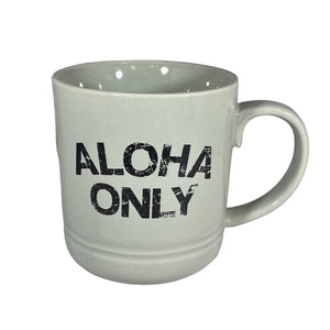 ALOHA ONLY Mug
